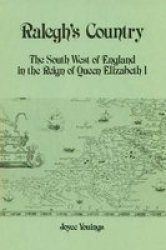 Raleigh's Country: The South West of England in the Reign of Queen Elizabeth I
