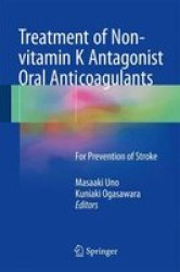 Treatment Of Non-vitamin K Antagonist Oral Anticoagulants - For Prevention Of Stroke Hardcover 1ST Ed. 2017