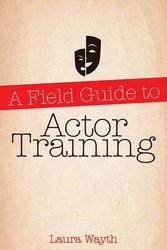 A Field Guide To Actor Training