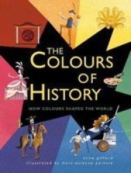 The Colours Of History - How Colours Shaped The World Paperback