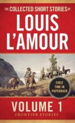 The Collected Short Stories Of Louis L&#39 Amour Volume 1 - Frontier Stories paperback
