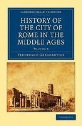 History of the City of Rome in the Middle Ages Cambridge Library Collection - History Volume 3