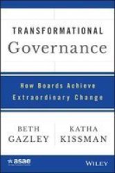 Transformational Governance - How Boards Achieve Extraordinary Change Hardcover
