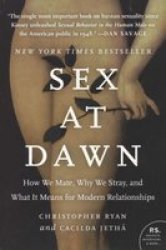 Sex at Dawn - How We Mate, Why We Stray, and What It Means for Modern Relationships Paperback
