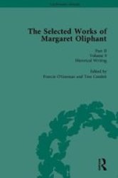 The Selected Works Of Margaret Oliphant Part II - Literary Criticism Autobiography Biography And Historical Writing Hardcover