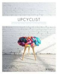 Upcyclist : Reclaimed And Remade Furniture Lighting And Interiors