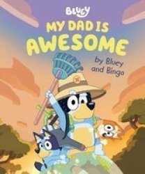 My Dad Is Awesome By Bluey And Bingo Hardcover