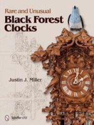 Rare And Unusual Black Forest Clocks Hardcover