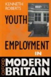 Youth and Employment in Modern Britain Oxford Modern Britain