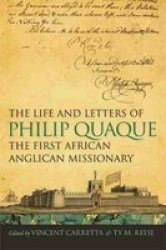 The Life And Letters Of Philip Quaque The First African Anglican Missionary Paperback