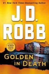 Golden In Death - An Eve Dallas Novel In Death Book 50 Hardcover