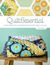 Quiltessential A Visual Directory Of Contemporary Patterns Fabrics And Colors