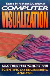 Computer Visualization: Graphics Techniques for Engineering and Scientific Analysis