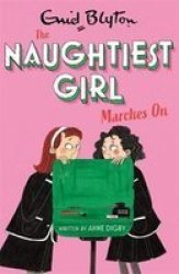 The Naughtiest Girl: Naughtiest Girl Marches On - Book 10 Paperback
