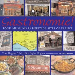 GASTRONOMIE!: Food Museums and Heritage Sites of France