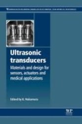 Ultrasonic Transducers - Materials And Design For Sensors Actuators And Medical Applications Paperback
