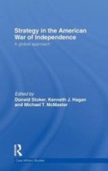 Strategy in the American War of Independence: A Global Approach Cass Military Studies