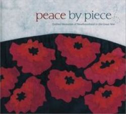 Peace By Piece - Quilted Memories Of Newfoundland In The Great War Hardcover