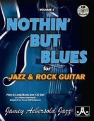Volume 2: Nothin& 39 But Blues For Jazz & Rock Guitar With Free Audio Cd Sheet Music