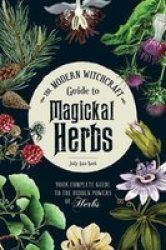 The Modern Witchcraft Guide To Magickal Herbs - Judy Ann Nock Hardcover