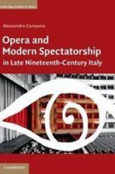 Cambridge Studies In Opera - Opera And Modern Spectatorship In Late Nineteenth-century Italy Hardcover