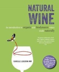 Natural Wine - An Introduction To Organic And Biodynamic Wines Made Naturally Hardcover Third Edition