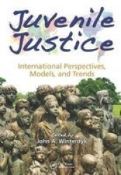 Juvenile Justice: International Perspectives Models And Trends