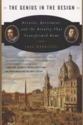 The Genius In The Design - Bernini Borromini And The Rivalry That Transformed Rome paperback