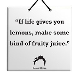 Conan O'brien Quote Ceramic Wall Hanging Art Sign 15X15 Cm -if Life Gives You Lemons Make Some Kind Of Fruity Juice." Housewares Plaque Tile