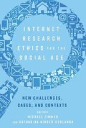 Internet Research Ethics For The Social Age - New Challenges Cases And Contexts Paperback New Edition