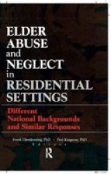 Elder Abuse And Neglect In Residential Settings - Different National Backgrounds And Similar Responses Hardcover