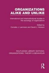 Organizations Alike And Unlike - International And Inter-institutional Studies In The Sociology Of Organizations Paperback