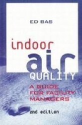 Indoor Air Quality - A Guide For Facility Managers Hardcover 2ND Revised Edition