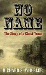No Name - The Story Of A Ghost Town Large Print Hardcover Large Type Large Print Edition