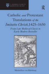 Catholic And Protestant Translations Of The Imitatio Christi 1425 1650
