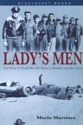 Lady's Men: The Story Of World War Ii's Mystery Bomber And Her Crew Bluejacket Books