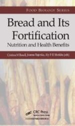 Bread And Its Fortification - Nutrition And Health Benefits Hardcover