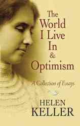 The World I Live In and Optimism: A Collection of Essays Dover Books on Literature & Drama