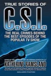 True Stories Of C.s.i. - The Real Crimes Behind The Best Episodes Of The Popular Tv Show paperback