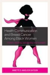 Health Communication And Breast Cancer Among Black Women - Culture Identity Spirituality And Strength Paperback