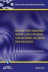 Real-time Three-dimensional Imaging Of Dielectric Bodies Using Microwave millimeter Wave Holography Paperback