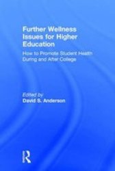 Further Wellness Issues For Higher Education - How To Promote Student Health During And After College Hardcover