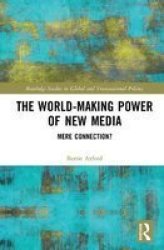 The World-making Power Of New Media Hardcover