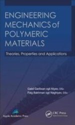 Engineering Mechanics Of Polymeric Materials - Theories Properties And Applications Hardcover
