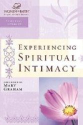 Experiencing Spiritual Intimacy: Women of Faith Study Guide Series Women of Faith Study Guides Thomas Nelson