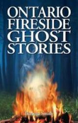 Ontario Fireside Ghost Stories Paperback