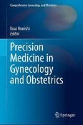 Precision Medicine In Gynecology And Obstetrics Hardcover 1ST Ed. 2017
