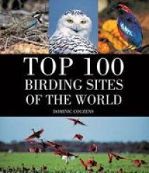 Top 100 Birding Sites Of The World Hardcover