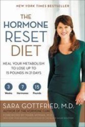 The Hormone Reset Diet - Heal Your Metabolism To Lose Up To 15 Pounds In 21 Days Paperback
