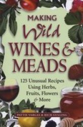 Making Wild Wines & Meads Paperback Revised Edition